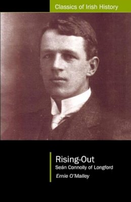 Ernie O´malley - Rising Out:  Sean Connolly of Longford - 9781904558897 - V9781904558897
