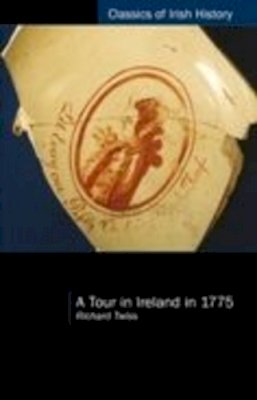 Richard Twiss - A Tour in Ireland in 1775 - 9781904558903 - V9781904558903