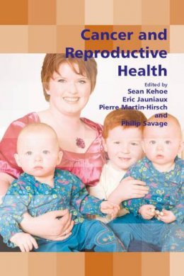 Edited By Sean Kehoe - Cancer and Reproductive Health (Royal College of Obstetricians and Gynaecologists Study Group) - 9781904752615 - V9781904752615