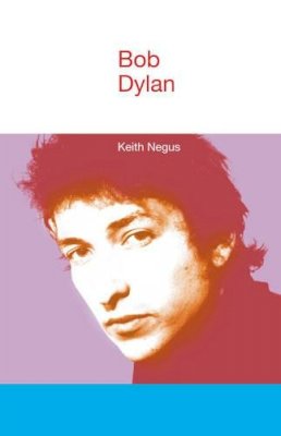 Keith Negus - Bob Dylan - 9781904768258 - V9781904768258