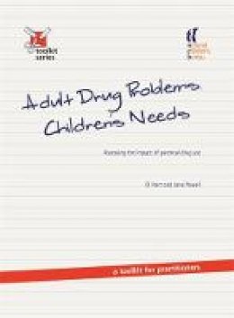 Di Hart - Adult Drug Problems, Children´s Needs: Assessing the Impact of Parental Drug Use - a Toolkit for Practitioners - 9781904787976 - V9781904787976