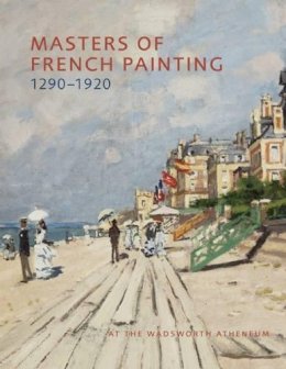 Eric M. Zafran - Masters of French Painting, 1290-1920: At the Wadsworth Atheneum - 9781904832935 - V9781904832935