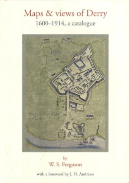 W.s. Ferguson - Maps And Views of Derry, 1600-1914: A Catalogue - 9781904890072 - KEX0304878