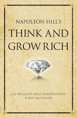 Karen Mccreadie - Napoleon Hill's Think and Grow Rich: A 52 brilliant ideas interpretation (Infinite Success) - 9781904902812 - V9781904902812