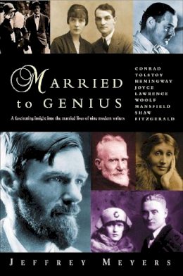 Jeffrey Meyers - MARRIED TO GENIUS: A Fascinating Insight into the Lives of Nine Modern Writers (E) - 9781904915096 - KCW0017297
