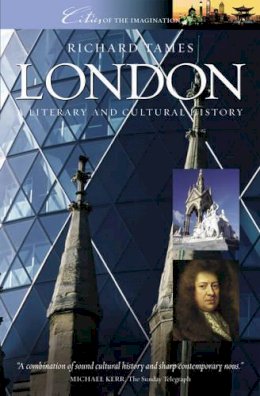 Richard Tames - London: A Cultural and Literary History (Cities of the Imagination) - 9781904955214 - V9781904955214