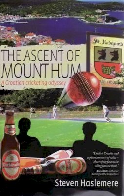 Steven Haslemere - The Ascent of Mount Hum: A Croatian Cricketing Odyssey - 9781904955481 - V9781904955481