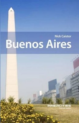 Nick Caistor - Buenos Aires - 9781904955849 - V9781904955849