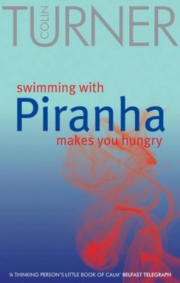 Colin Turner - Swimming with Piranha Makes You Hungry - 9781904956051 - V9781904956051