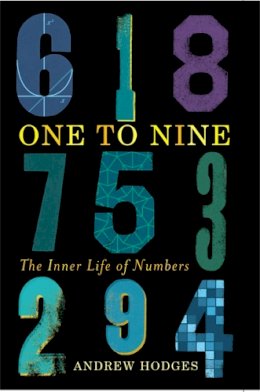 Andrew Hodges - One to Nine: The Inner Life of Numbers - 9781904977759 - V9781904977759