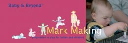 Sally Featherstone - Mark Making: Progression in Play for Babies and Children (Baby and Beyond) - 9781905019786 - V9781905019786