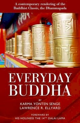 Lawrence Ellyard - Everyday Buddha: A Contemporary Rendering of the Buddhist Classic, The Dhammapada - 9781905047307 - V9781905047307