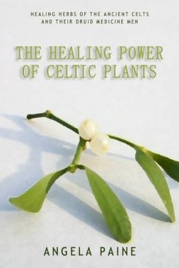 Angela Paine - The Healing Power of Celtic Plants - 9781905047628 - V9781905047628