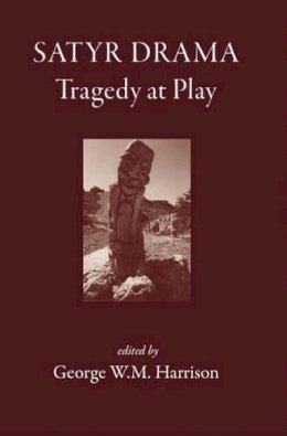 George W. M. Harrison - Satyr Drama: Tragedy at Play - 9781905125036 - V9781905125036