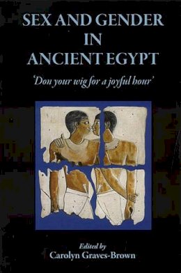 C (Ed) Graves-Brown - Sex and Gender in Ancient Egypt - 9781905125241 - V9781905125241