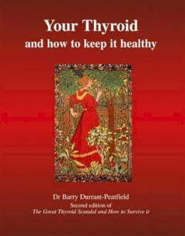 Barry Durrant-Peatfield - Your Thyroid and How to Keep it Healthy - 9781905140107 - V9781905140107