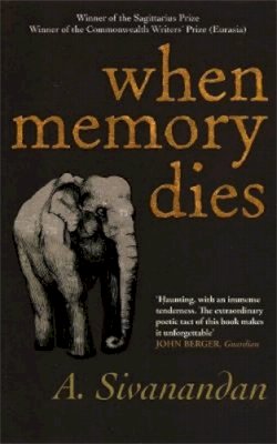 A. Sivanandan - When Memory Dies - 9781905147595 - V9781905147595