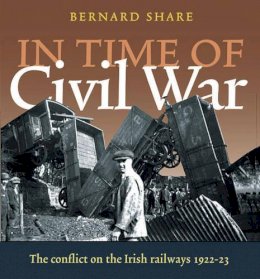 Bernard Share - In Time of Civil War: The Conflict on the Railways 1922-23 - 9781905172115 - KSG0025866