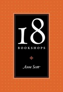 Anne Scott - 18 Bookshops - 9781905207718 - V9781905207718