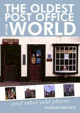Hamish Brown - The Oldest Post Office in the World: And Other Scottish Oddities - 9781905207954 - V9781905207954