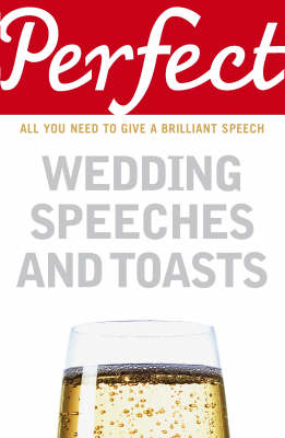 George Davidson - Perfect Wedding Speeches and Toasts: All You Need to Give a Brilliant Speech (Perfect series) - 9781905211777 - KKD0009116