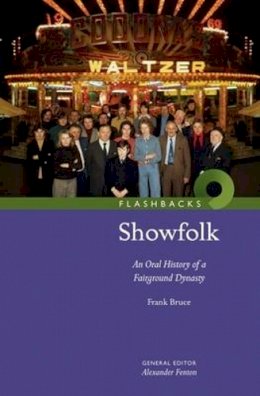Bruce, Frank - Showfolk: An Oral History of a Fairground Dynasty (Flashbacks) - 9781905267453 - V9781905267453