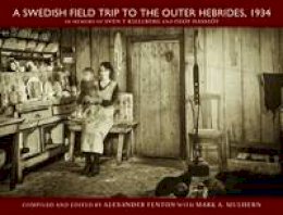 Alexander Fenton - Swedish Field Trip to the Outer Hebrides, 1934 - 9781905267651 - V9781905267651