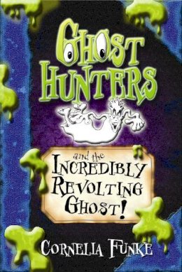 Cornelia Funke - Ghosthunters and the Incredibly Revolting Ghost! - 9781905294121 - KOC0016282