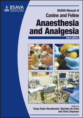 Tan Duke-Novakovski - BSAVA Manual of Canine and Feline Anaesthesia and Analgesia (BSAVA British Small Animal Veterinary Association) - 9781905319619 - V9781905319619