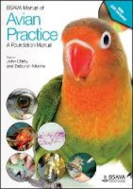 John Chitty (Ed.) - BSAVA Manual of Avian Practice: A Foundation Manual (BSAVA British Small Animal Veterinary Association) - 9781905319817 - V9781905319817