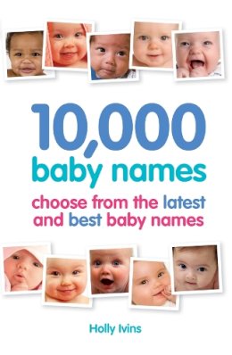 Eleanor Turner - 10,000 Baby Names: How to Choose the Best Name for Your Baby - 9781905410637 - V9781905410637