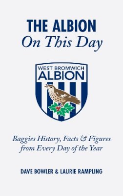 Dave Bowler - The Albion On This Day: Baggies History, Facts & Figures from Every Day of the Year - 9781905411573 - V9781905411573