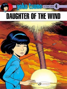 Roger Leloup - Daughter of the Wind: Yoko Tsuno Vol. 4 - 9781905460946 - V9781905460946