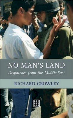 Richard Crawley - No Man's Land: Despatches from the Middle East - 9781905483266 - KKD0001037