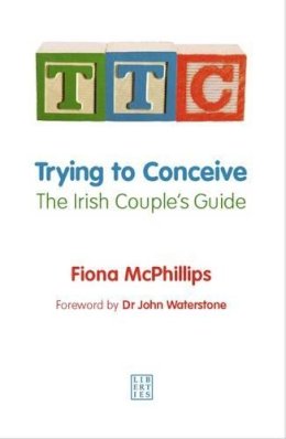 Fiona Mcphilips - The Irish Couple's Guide to Trying to Conceive - 9781905483365 - 9781905483365