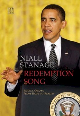 Niall Stanage - Redemption Song: Barack Obama: From Hope to Reality - 9781905483716 - 9781905483716