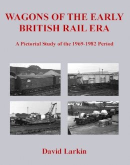David Larkin - Wagons of the Early British Rail Era - 9781905505104 - V9781905505104
