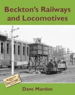 Dave Marden - Beckton's Railways and Locomotives - 9781905505388 - V9781905505388