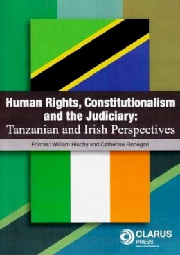 Binchy And Finnegan - Human Rights, Constitutionalism and the Judiciary : Tanzanian and Irish Perspectives - 9781905536047 - V9781905536047