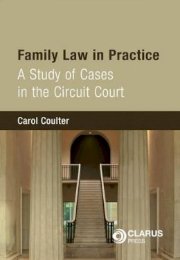 Carol Coulter - Family Law in Practice: A Study of Cases in the Circuit Court - 9781905536221 - V9781905536221