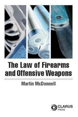 Martin O´donnell - The Law of Firearms & Offensive Weapons - 9781905536542 - V9781905536542