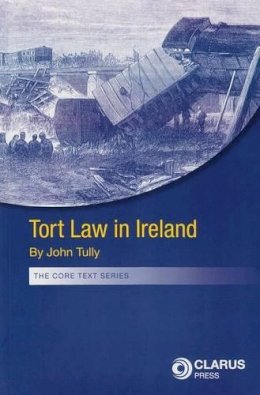 John Tully - Tort Law in Ireland (The Core Text Series) - 9781905536696 - V9781905536696