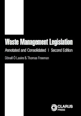 Donall O Laoire - Waste Management Legislation: Annotated and Consolidated - 9781905536733 - V9781905536733