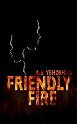 A.b. Yehoshua - Friendly Fire - 9781905559190 - V9781905559190