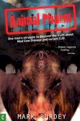 Mark Purdey - Animal Pharm: One Mans Struggle to Discover the Truth about Mad Cow Disease and Variant CJD - 9781905570119 - V9781905570119
