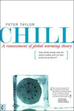 Peter Taylor - Chill, A Reassessment of Global Warming Theory - 9781905570195 - V9781905570195