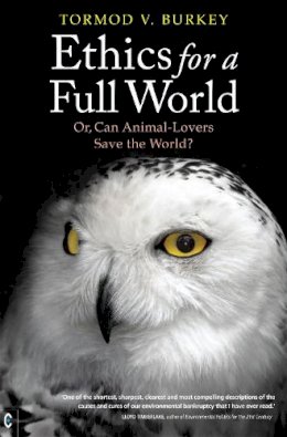 Tormod V. Burkey - Ethics for a Full World: Or, Can Animal-lovers Save the World? - 9781905570850 - V9781905570850
