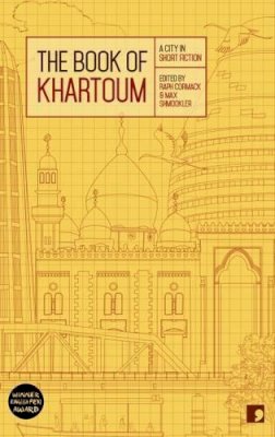 Ahmed Al-Malik - The Book of Khartoum: A City in Short Fiction (The Book of the City) - 9781905583720 - V9781905583720 Ahmed Al-Malik - The Book of Khartoum: A City in Short Fiction (The Book of the City) - 9781905583720 - V9781905583720