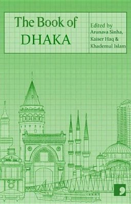 Anwara Syed Haq - The Book of Dhaka: A City in Short Fiction (Reading the City) - 9781905583805 - V9781905583805