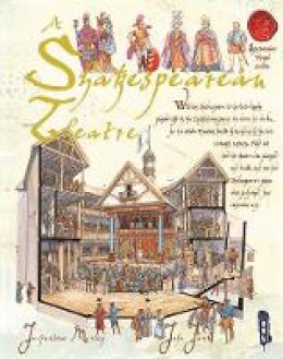 Jacqueline Morley - A Shakespearean Theatre (Spectacular Visual Guides) - 9781905638598 - V9781905638598